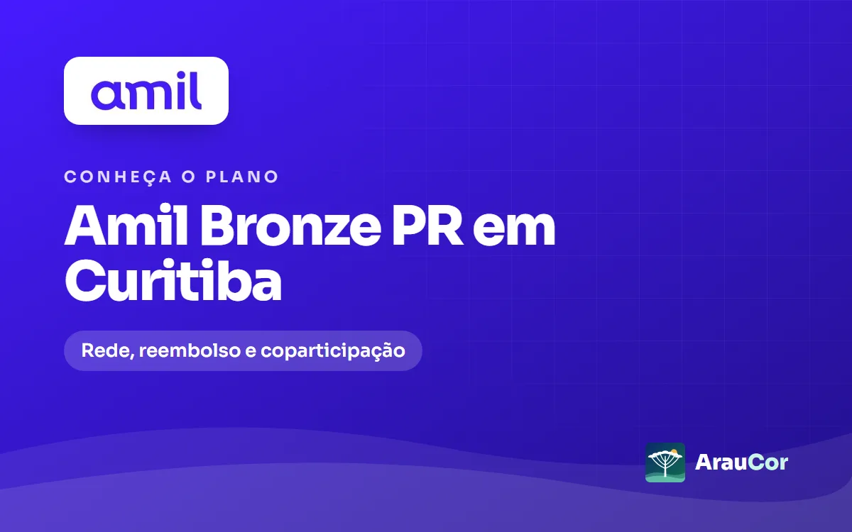 Amil Bronze PR em Curitiba: rede, coparticipação e para quem vale