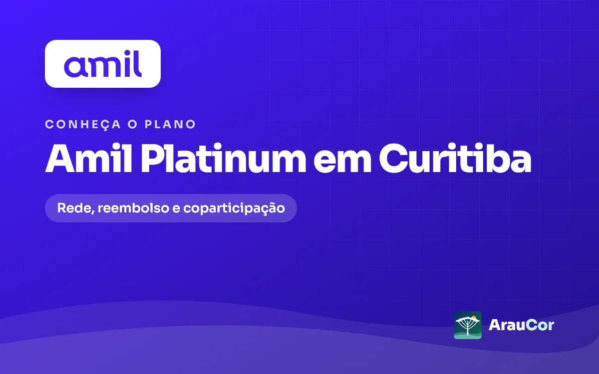 Amil Platinum em Curitiba: rede, coparticipação e para quem vale