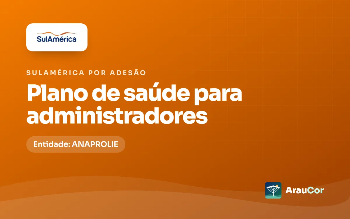 SulAmérica por adesão para administradores no Paraná: entidade, planos e preços