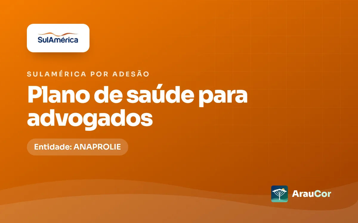SulAmérica por adesão para advogados no Paraná: entidade, planos e preços