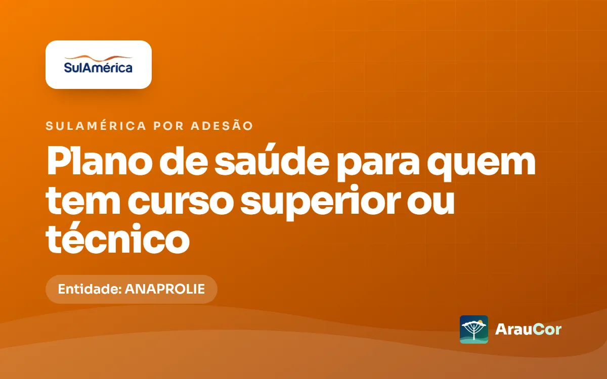 SulAmérica por adesão para quem tem curso superior ou técnico no Paraná: entidade, planos e preços