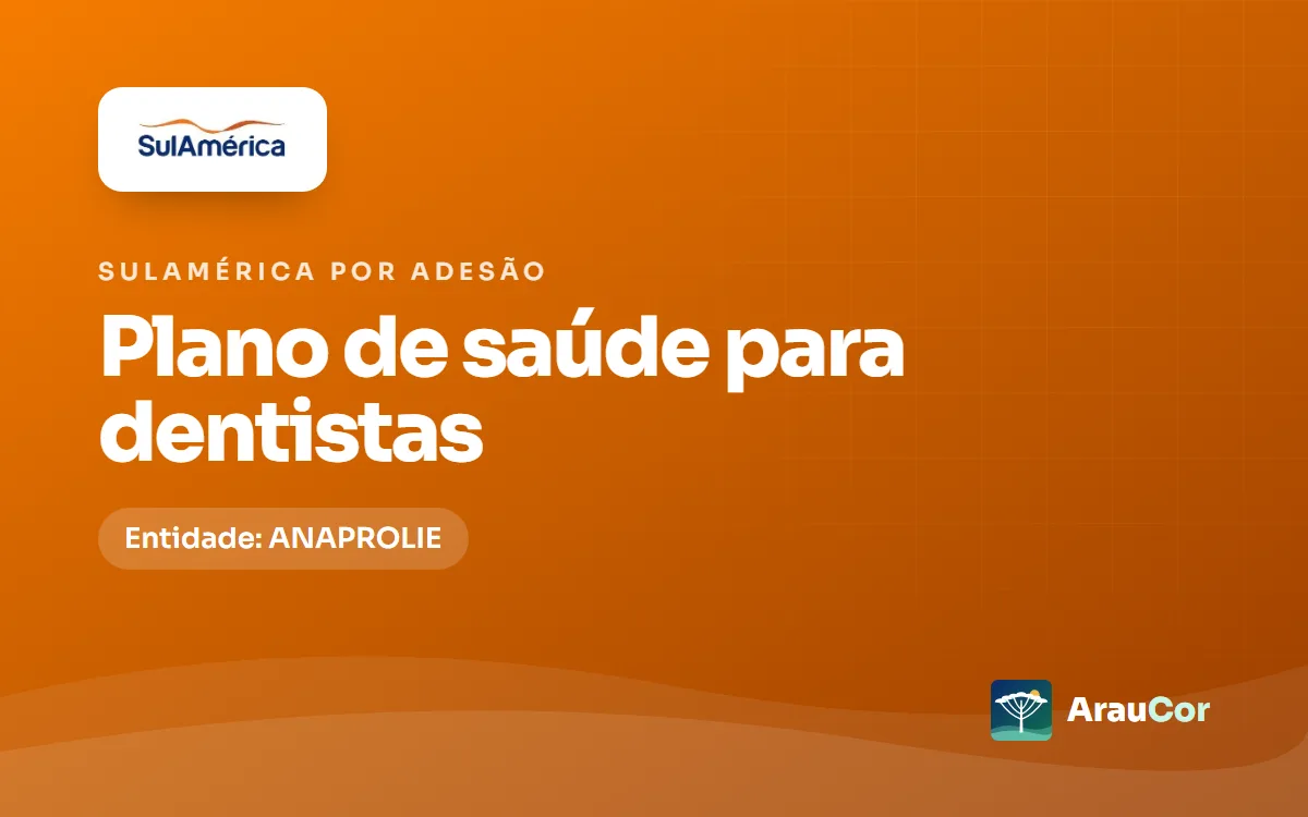 SulAmérica por adesão para dentistas no Paraná: entidade, planos e preços