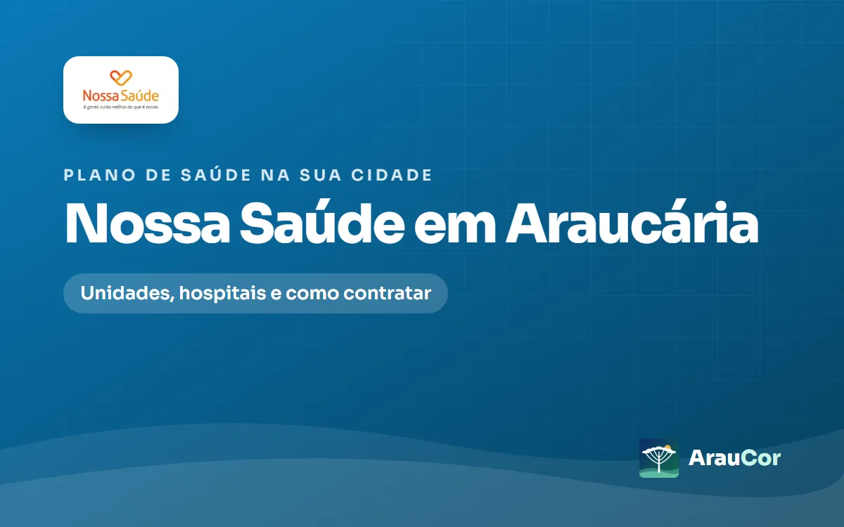 Nossa Saúde em Araucária: unidades, hospitais e como contratar