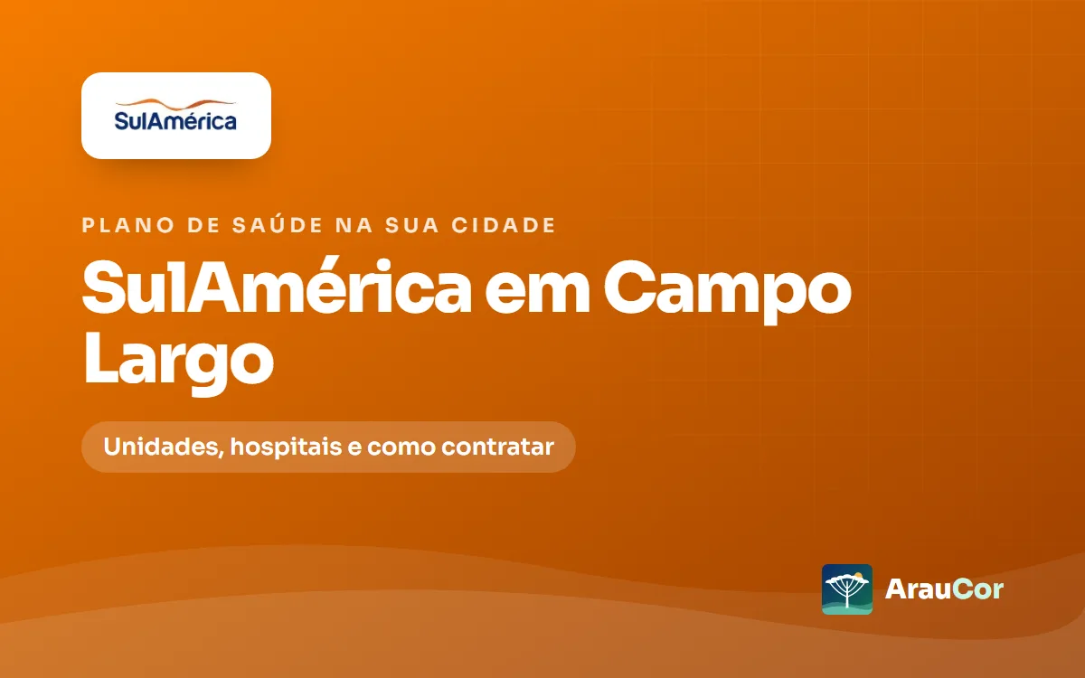 SulAmérica em Campo Largo: unidades, hospitais e como contratar
