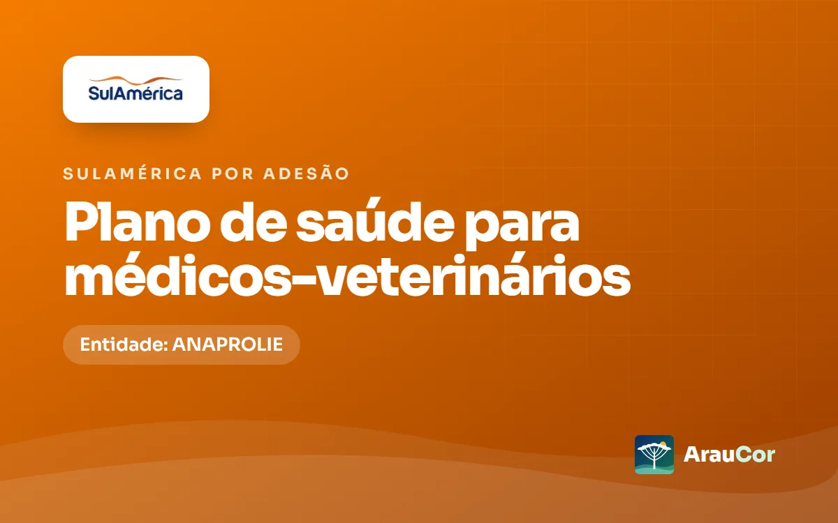 SulAmérica por adesão para médicos-veterinários no Paraná: entidade, planos e preços