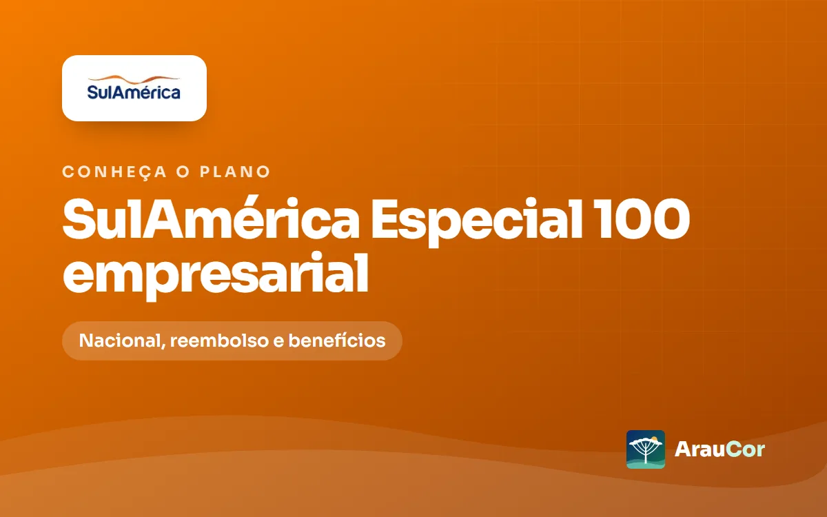 SulAmérica Especial 100 empresarial: reembolso, rede e para quem vale