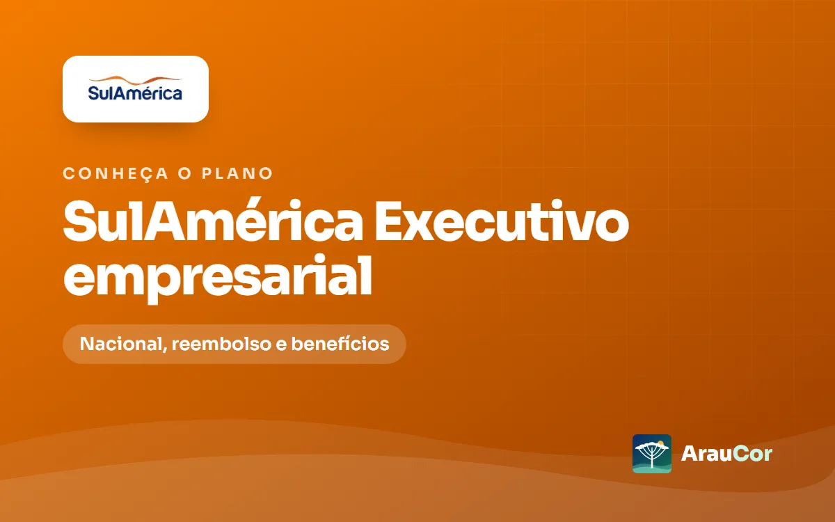 SulAmérica Executivo empresarial: reembolso, rede e para quem vale
